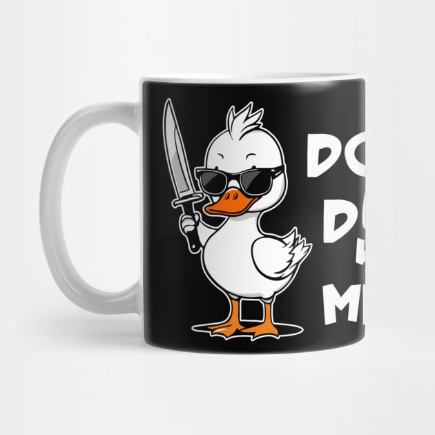 Dont Duck With Me Funny Duck With Knife Cute by Visual Vibes